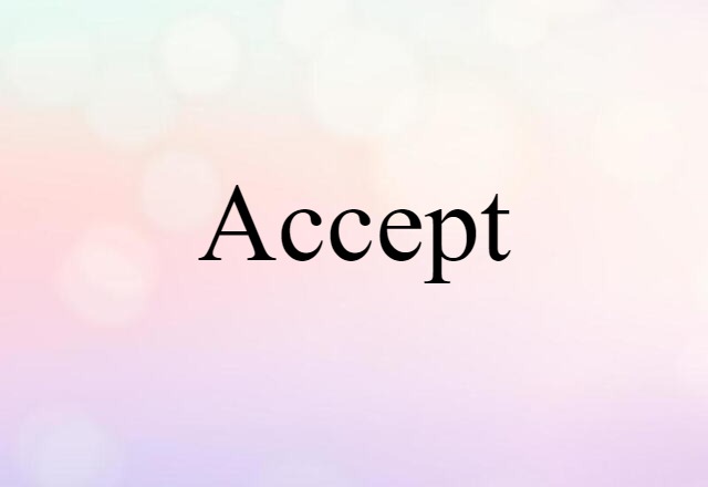 Accept (noun) Definition, Meaning & Examples