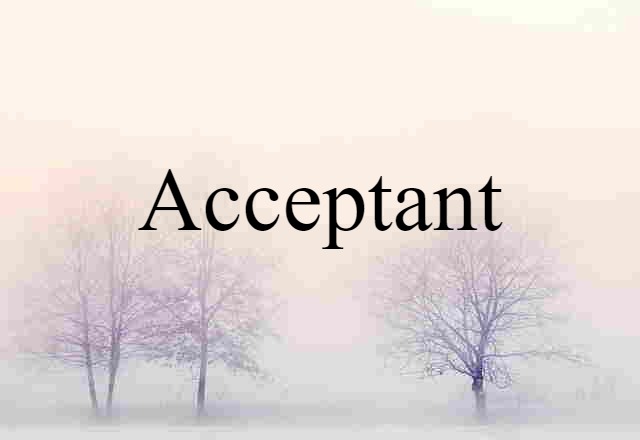 Acceptant (noun) Definition, Meaning & Examples