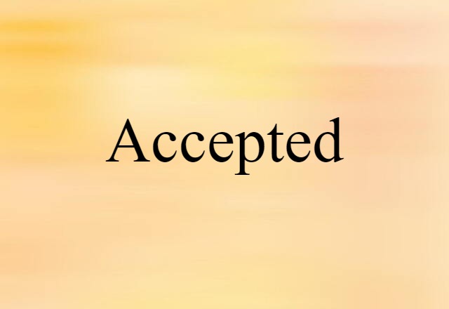 Accepted (noun) Definition, Meaning & Examples