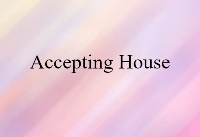 accepting house