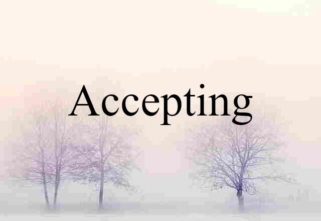 accepting