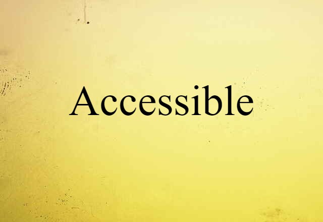 Accessible (noun) Definition, Meaning & Examples