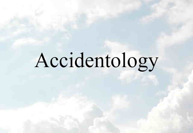 Accidentology (noun) Definition, Meaning & Examples