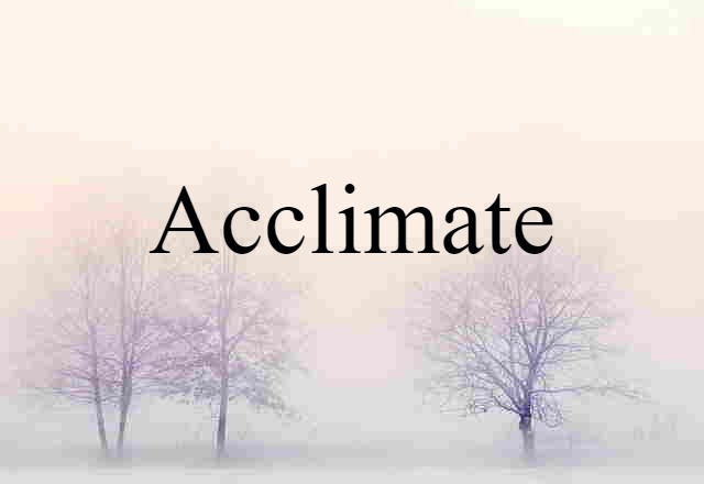 acclimate