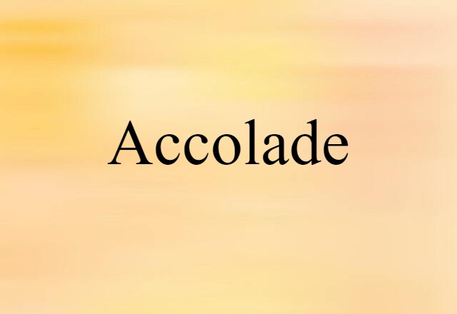 Accolade (noun) Definition, Meaning & Examples