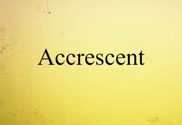 accrescent