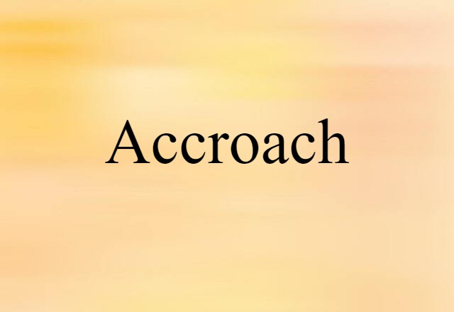 accroach