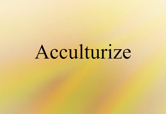 acculturize