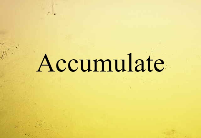 accumulate