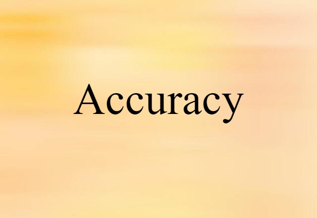 Accuracy (noun) Definition, Meaning & Examples