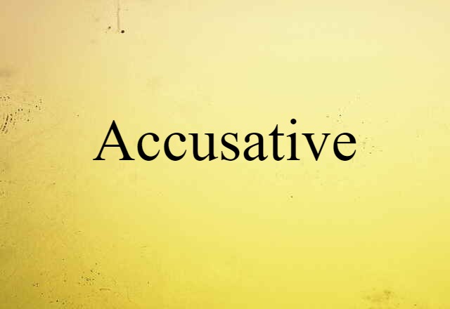 Accusative (noun) Definition, Meaning & Examples