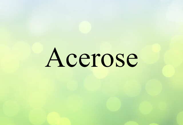 Acerose (noun) Definition, Meaning & Examples