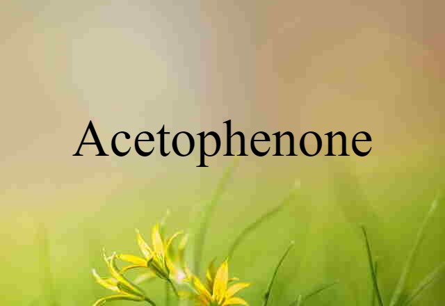 Acetophenone (noun) Definition, Meaning & Examples