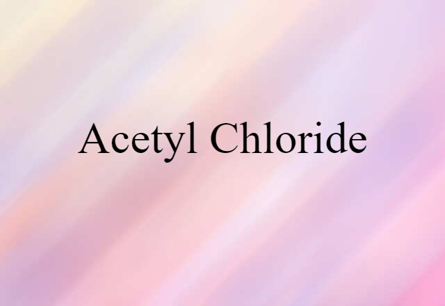 acetyl chloride