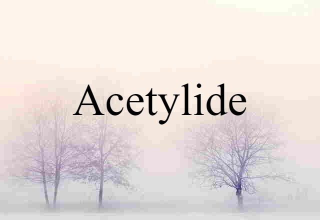 Acetylide (noun) Definition, Meaning & Examples