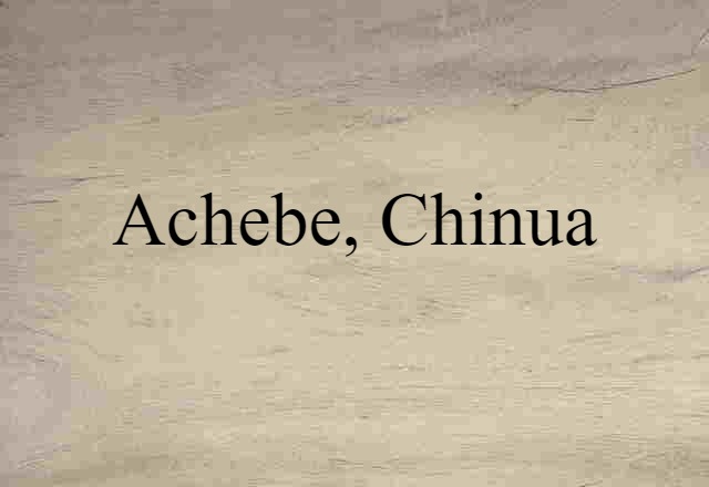 Achebe, Chinua (noun) Definition, Meaning & Examples