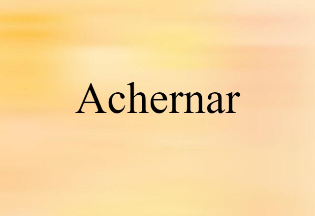 Achernar (noun) Definition, Meaning & Examples