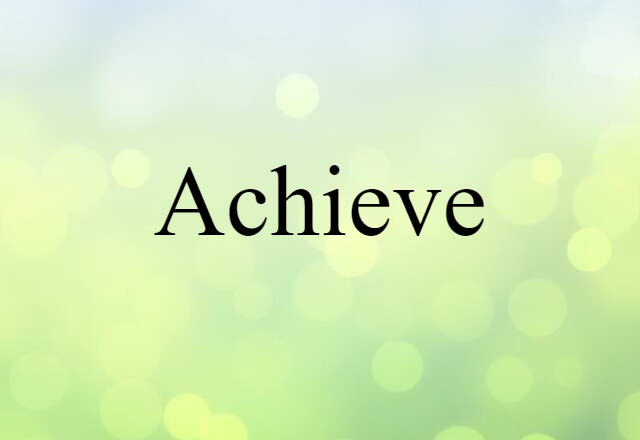 achieve