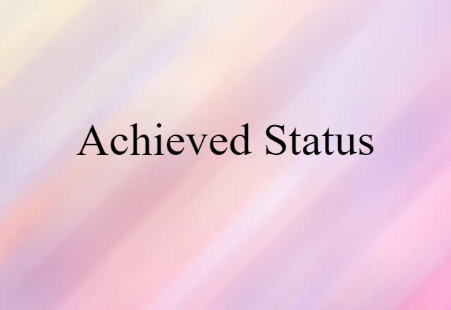 Achieved Status (noun) Definition, Meaning & Examples