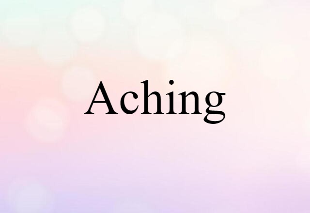 aching