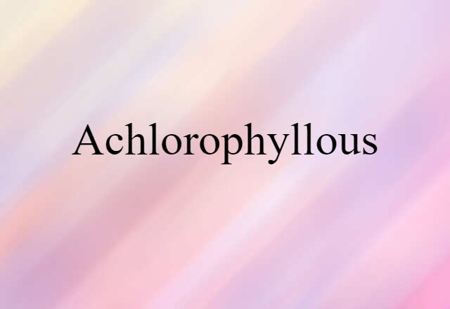 achlorophyllous