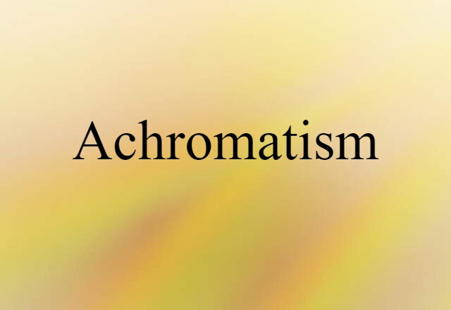 achromatism