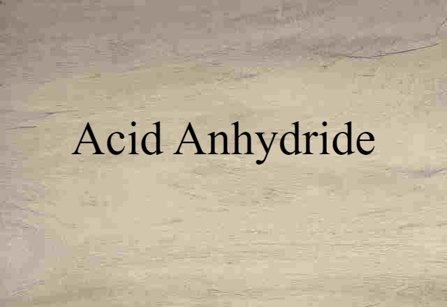 Acid Anhydride (noun) Definition, Meaning & Examples