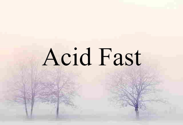 acid fast