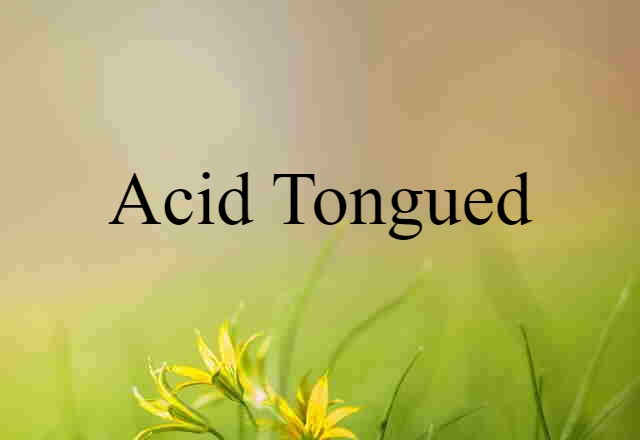 acid-tongued