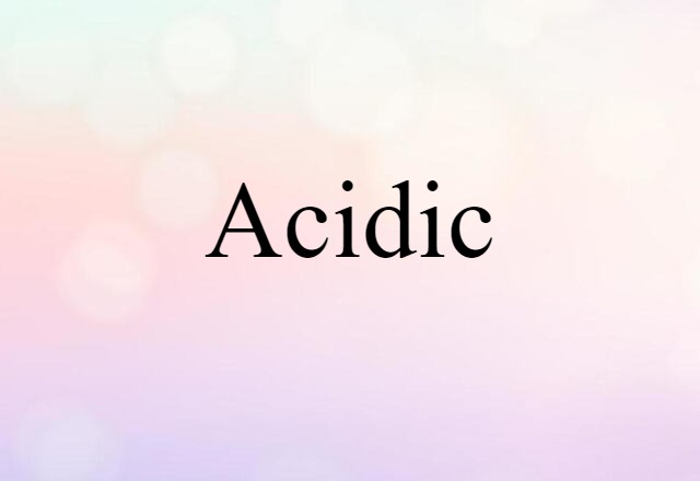 acidic