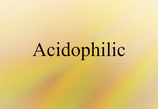 acidophilic