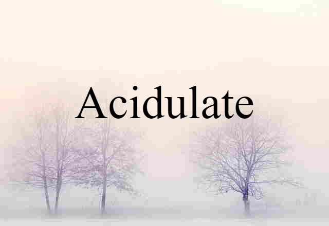 acidulate