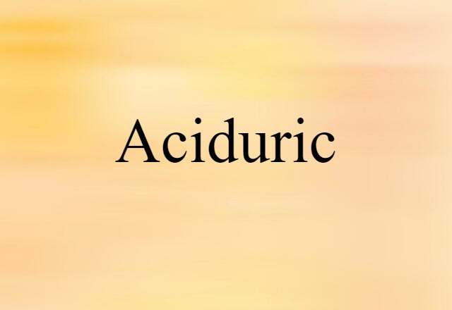 aciduric