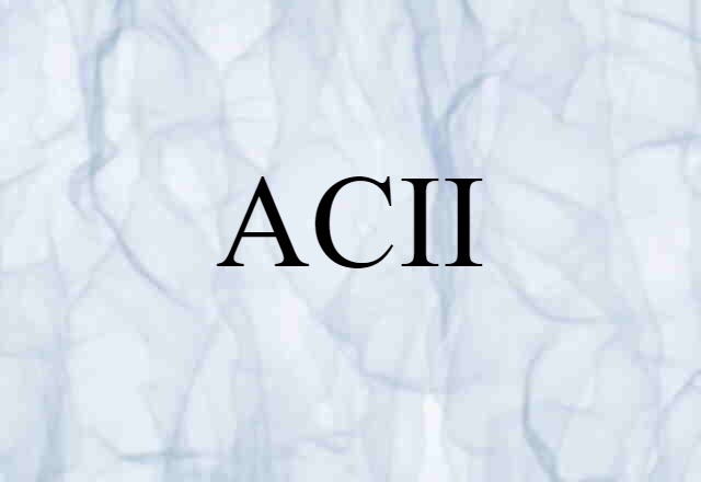 ACII (noun) Definition, Meaning & Examples