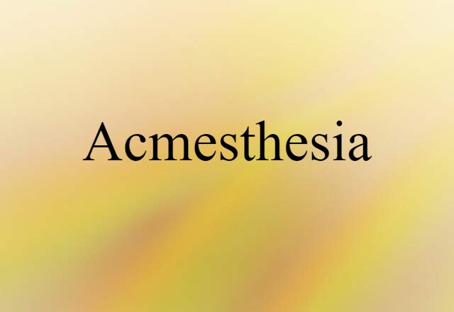 acmesthesia