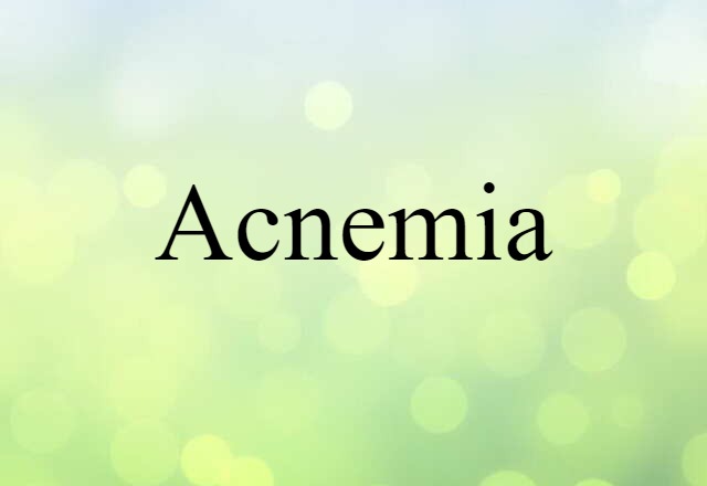 Acnemia (noun) Definition, Meaning & Examples