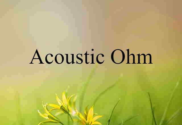 acoustic ohm