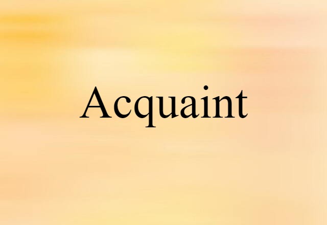 acquaint