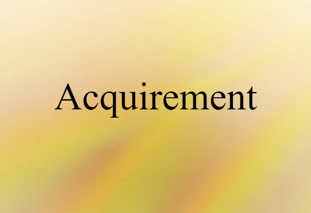 acquirement