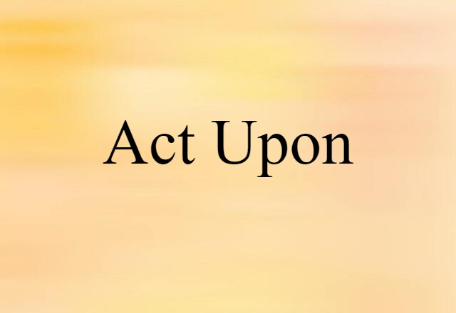 act upon