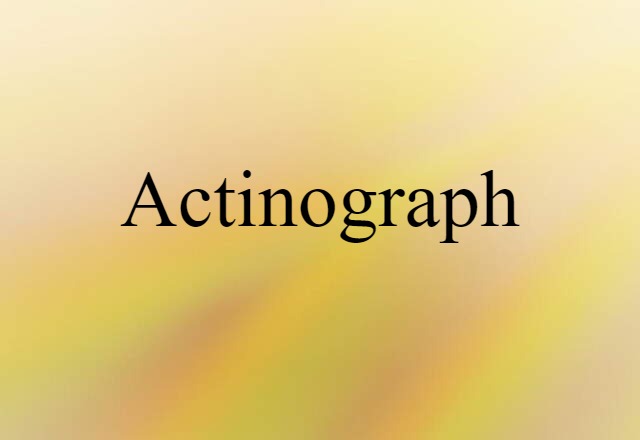 Actinograph (noun) Definition, Meaning & Examples