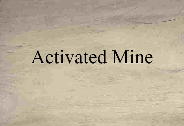 activated mine