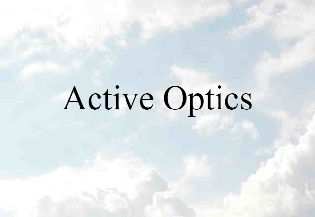 Active Optics (noun) Definition, Meaning & Examples