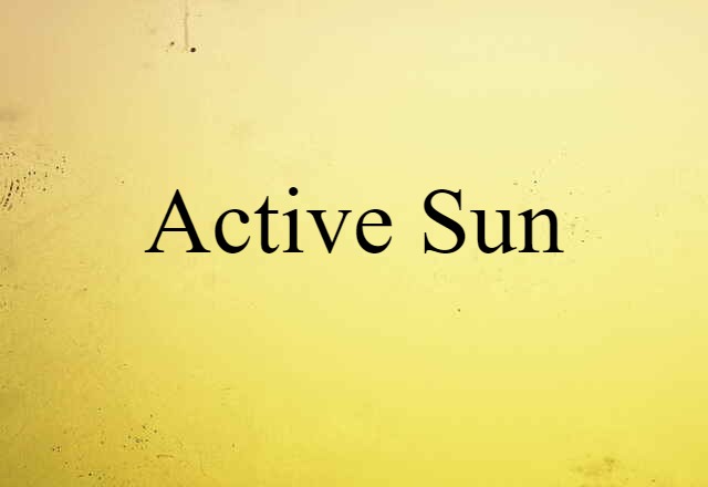 Active Sun (noun) Definition, Meaning & Examples