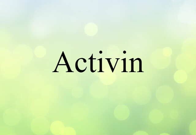 Activin (noun) Definition, Meaning & Examples