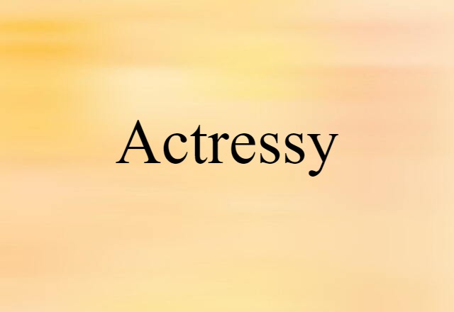 actressy