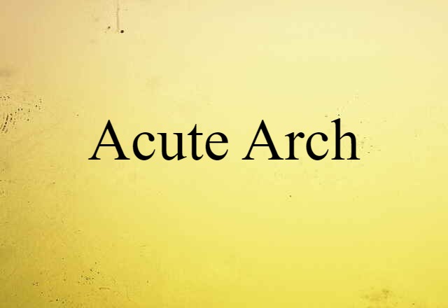 acute arch