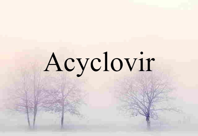 Acyclovir (noun) Definition, Meaning & Examples