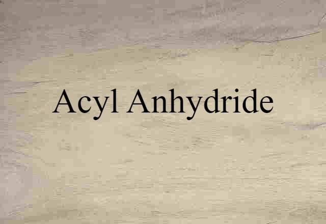 acyl anhydride