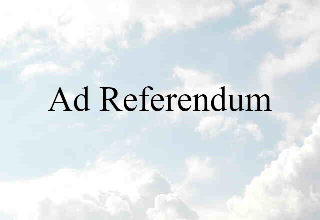 ad referendum